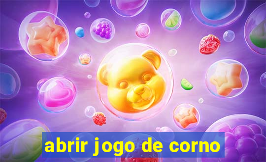 abrir jogo de corno