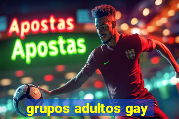 grupos adultos gay