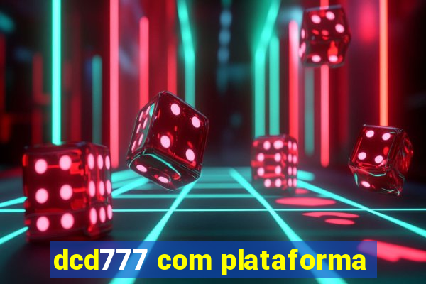 dcd777 com plataforma