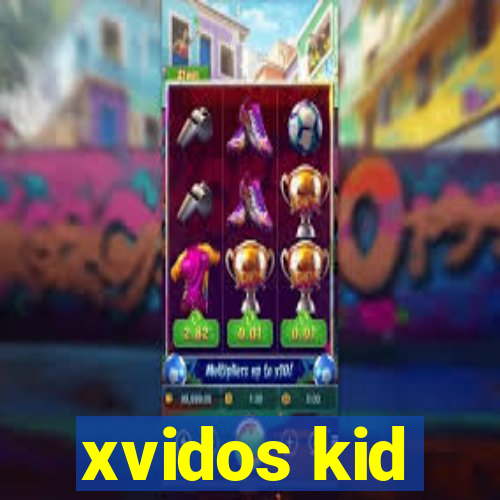 xvidos kid