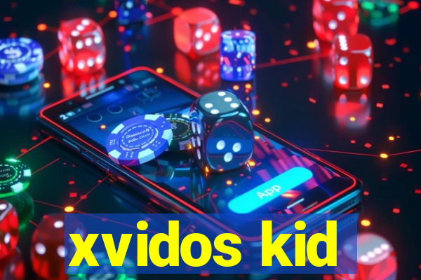 xvidos kid