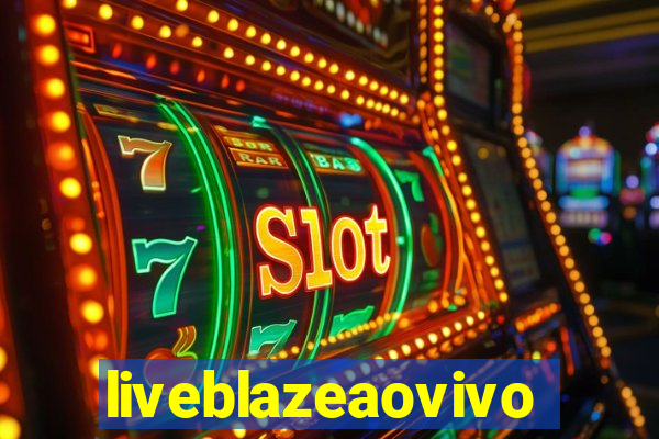 liveblazeaovivo