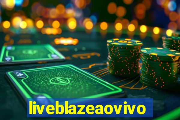 liveblazeaovivo