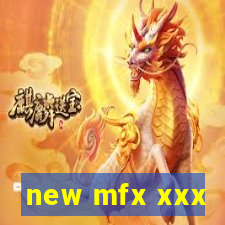 new mfx xxx