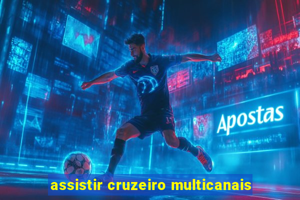 assistir cruzeiro multicanais