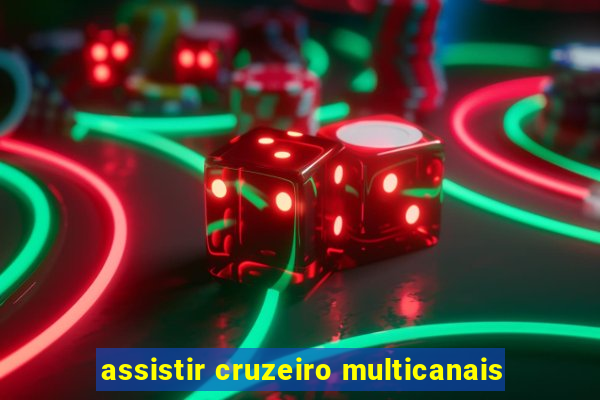 assistir cruzeiro multicanais