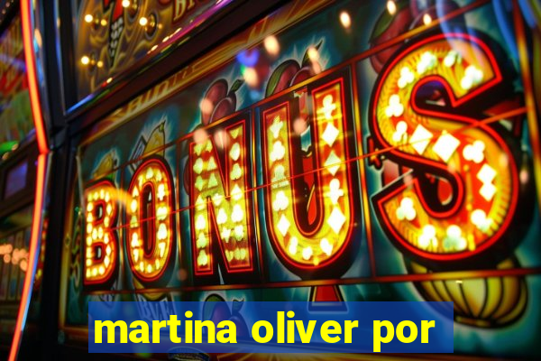 martina oliver por