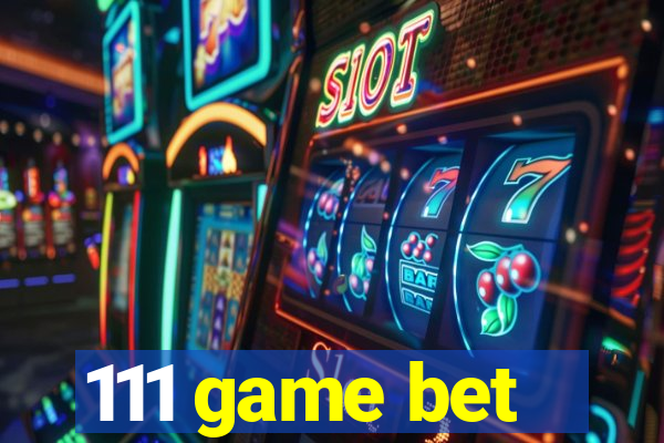 111 game bet