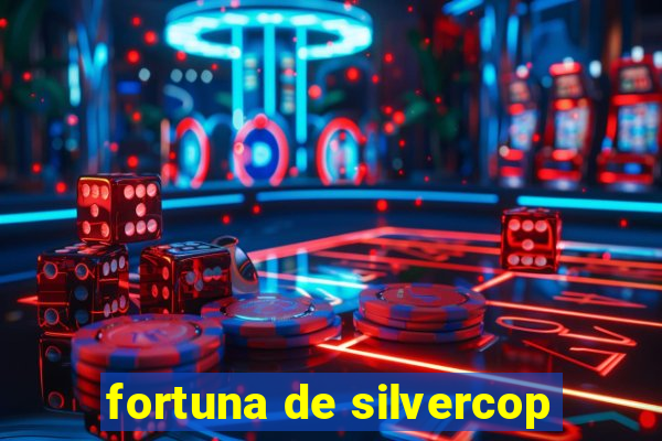 fortuna de silvercop