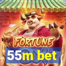 55m bet