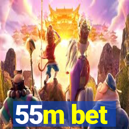 55m bet