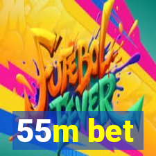 55m bet