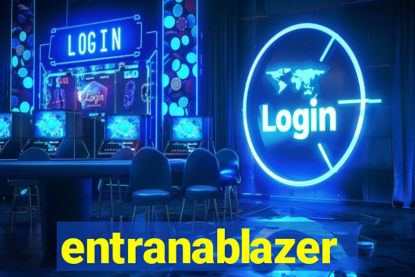 entranablazer