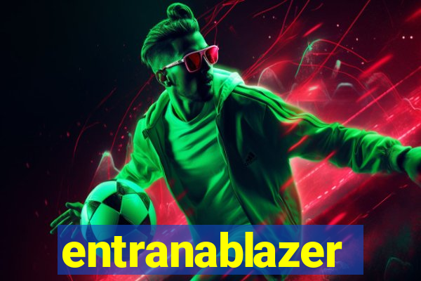 entranablazer