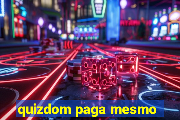 quizdom paga mesmo