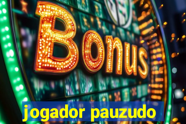 jogador pauzudo