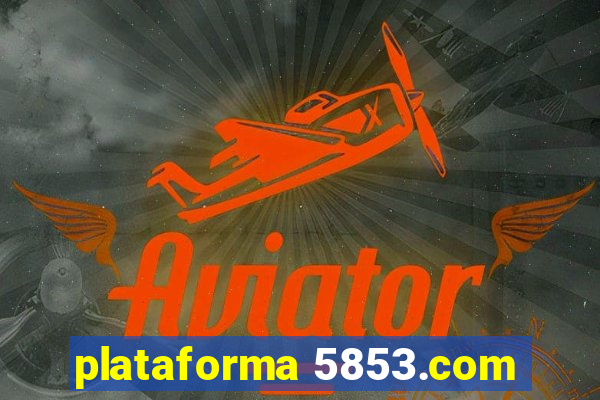 plataforma 5853.com