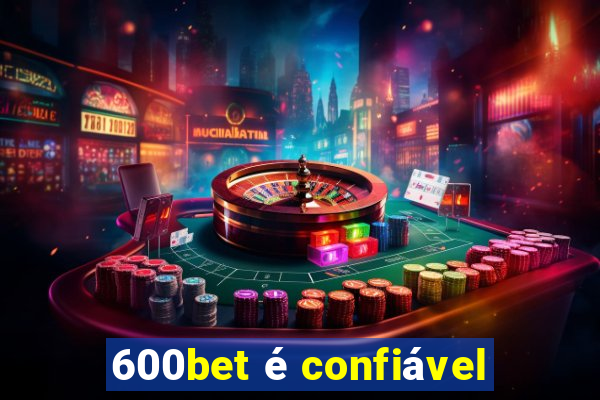 600bet é confiável