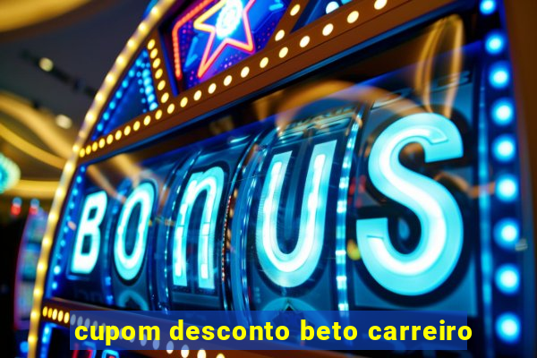 cupom desconto beto carreiro