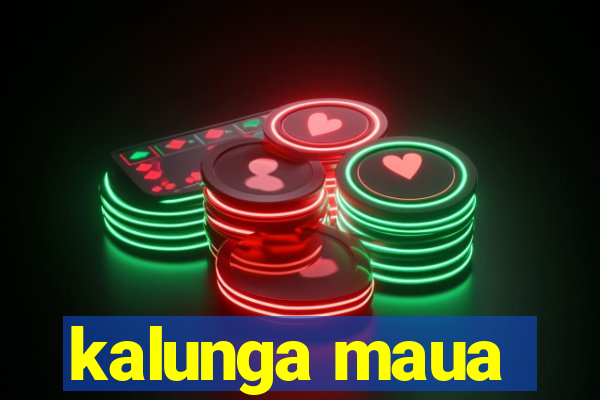 kalunga maua