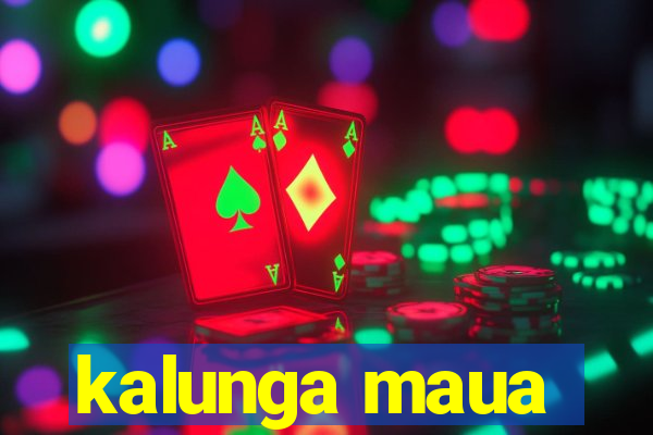 kalunga maua