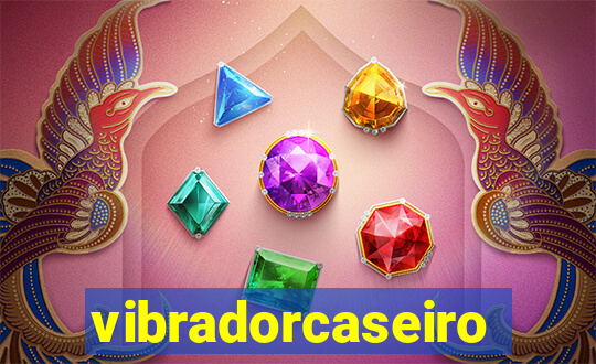 vibradorcaseiro