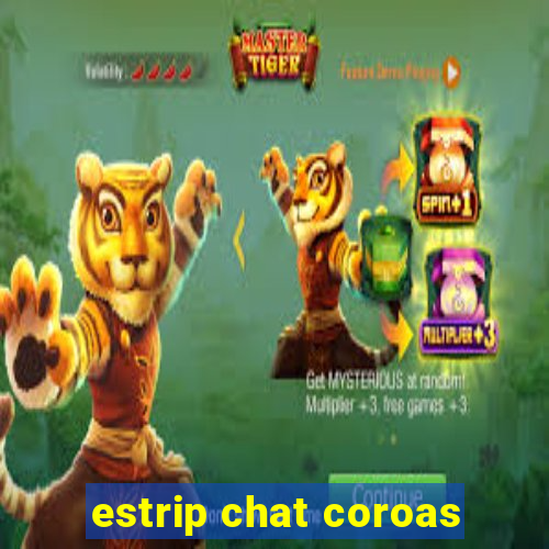 estrip chat coroas