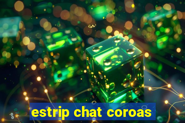 estrip chat coroas