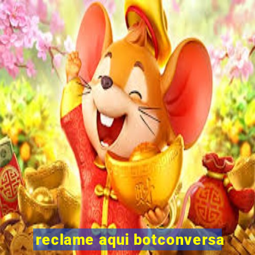 reclame aqui botconversa