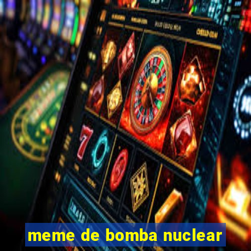 meme de bomba nuclear