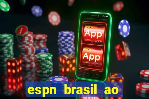 espn brasil ao vivo grátis