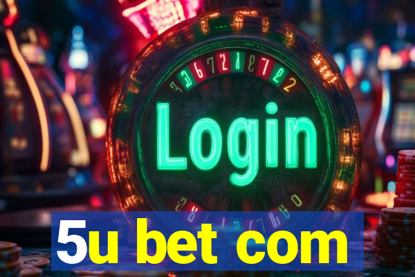 5u bet com