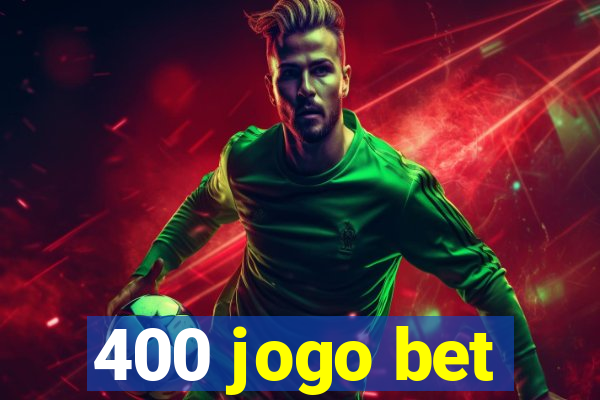 400 jogo bet