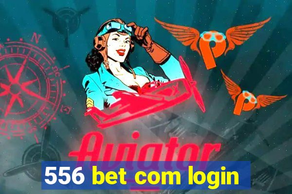 556 bet com login