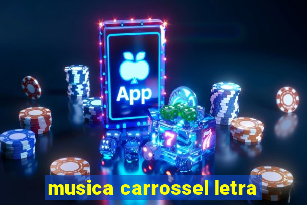 musica carrossel letra