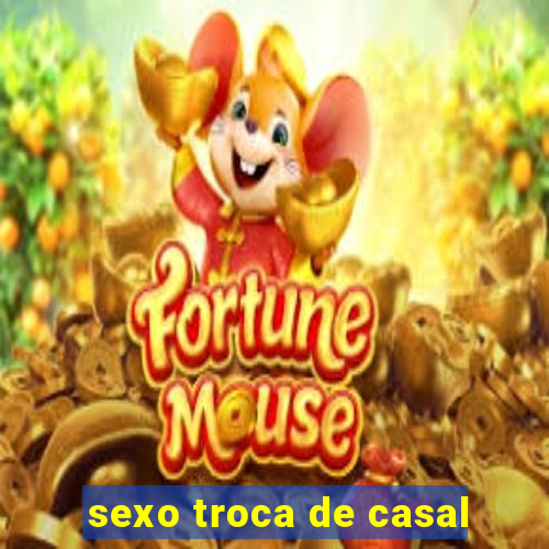 sexo troca de casal