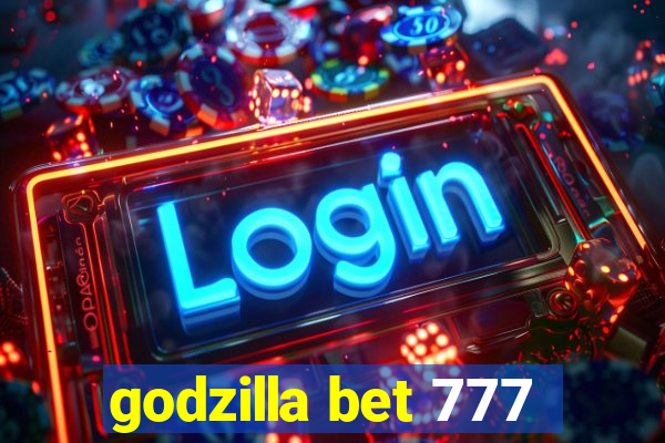 godzilla bet 777