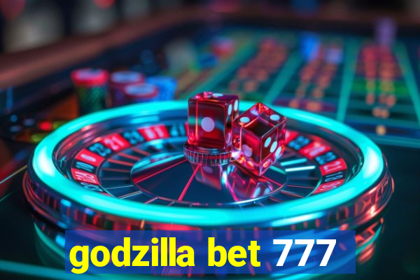 godzilla bet 777