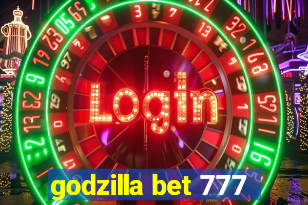 godzilla bet 777