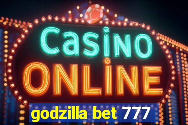 godzilla bet 777