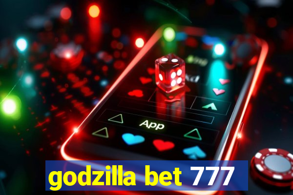 godzilla bet 777