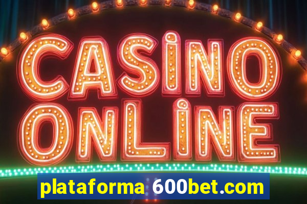 plataforma 600bet.com