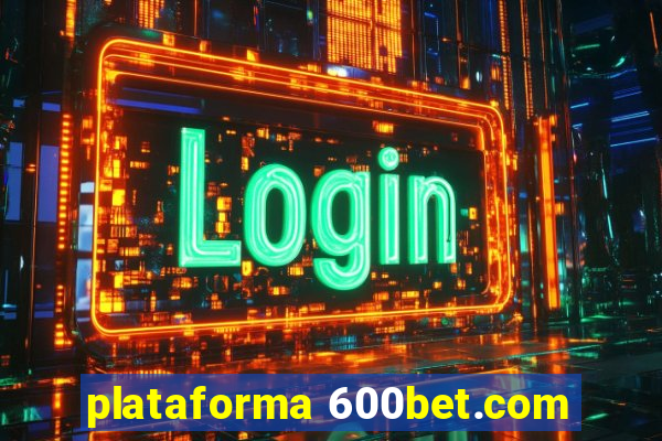 plataforma 600bet.com