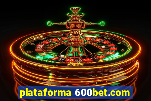 plataforma 600bet.com