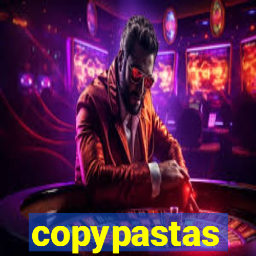 copypastas