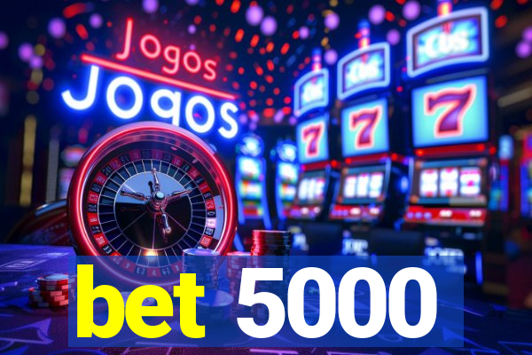 bet 5000