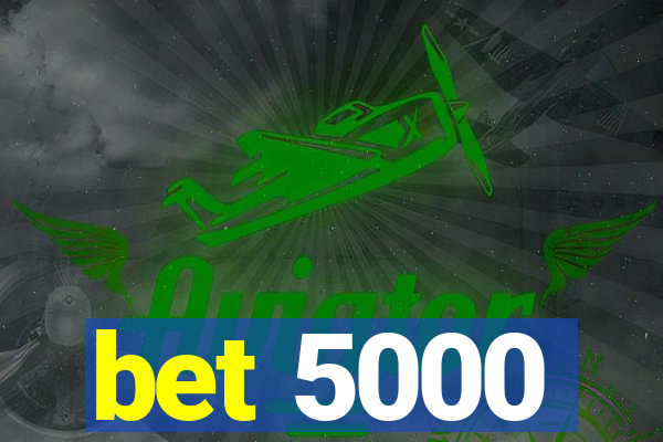 bet 5000