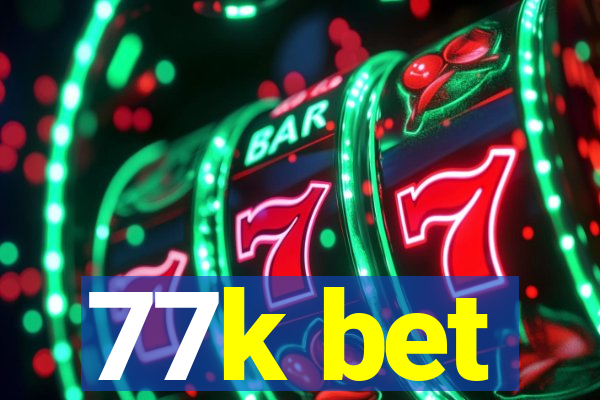 77k bet