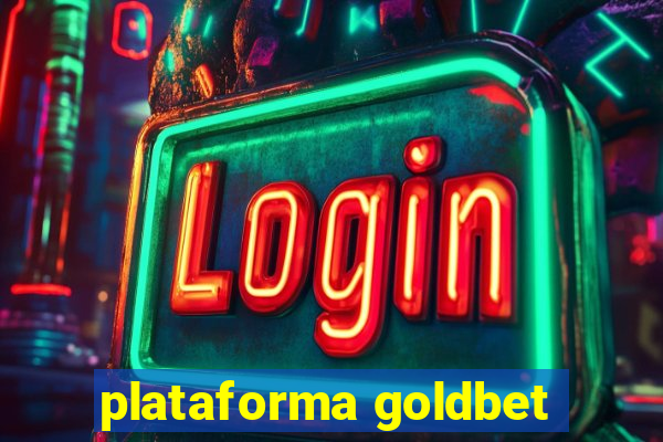 plataforma goldbet