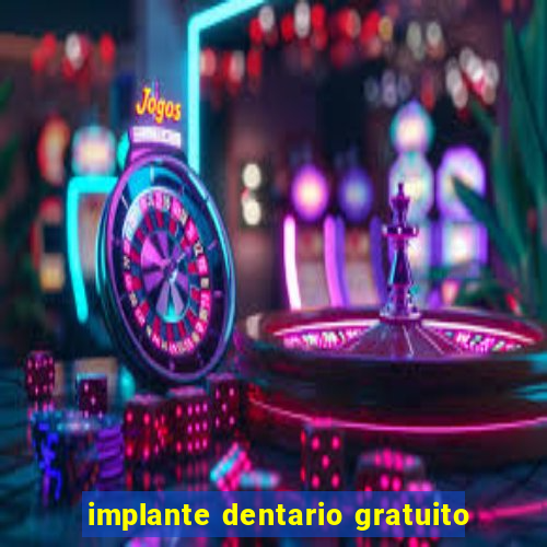 implante dentario gratuito